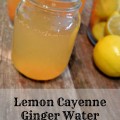 Lemon Cayenne Ginger Water