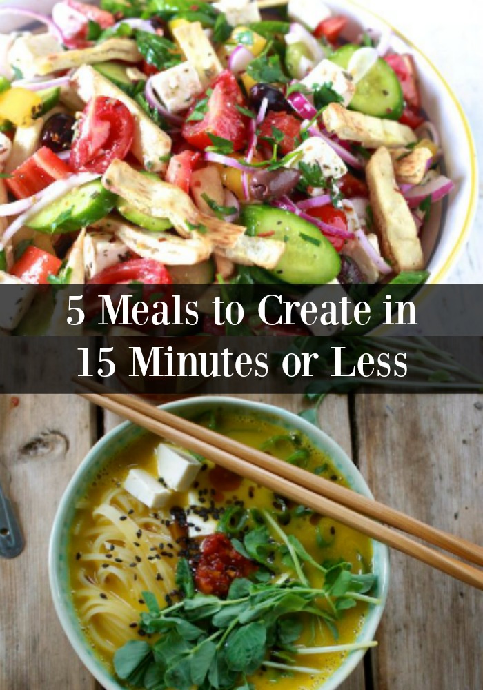 5 meals to create in 15 minutes or less