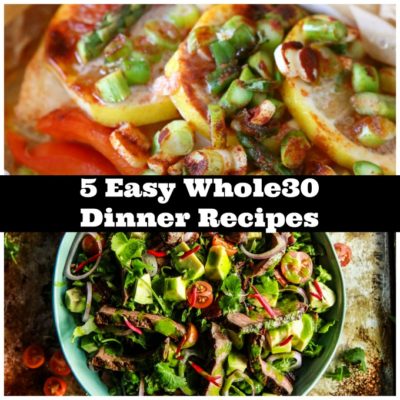 5 Easy Whole30 Dinner Recipes