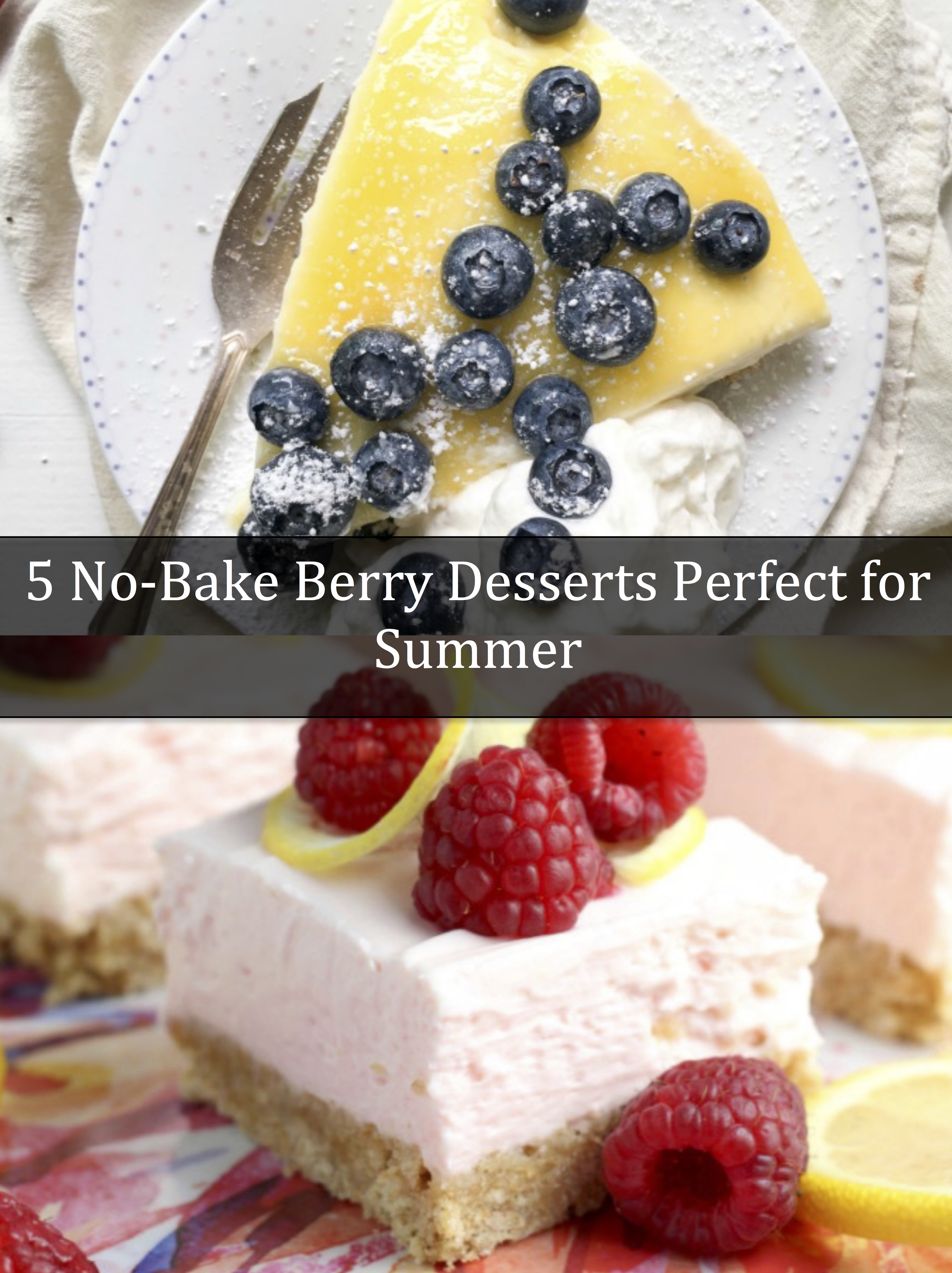 5 No-Bake Berry Desserts Perfect for Summer