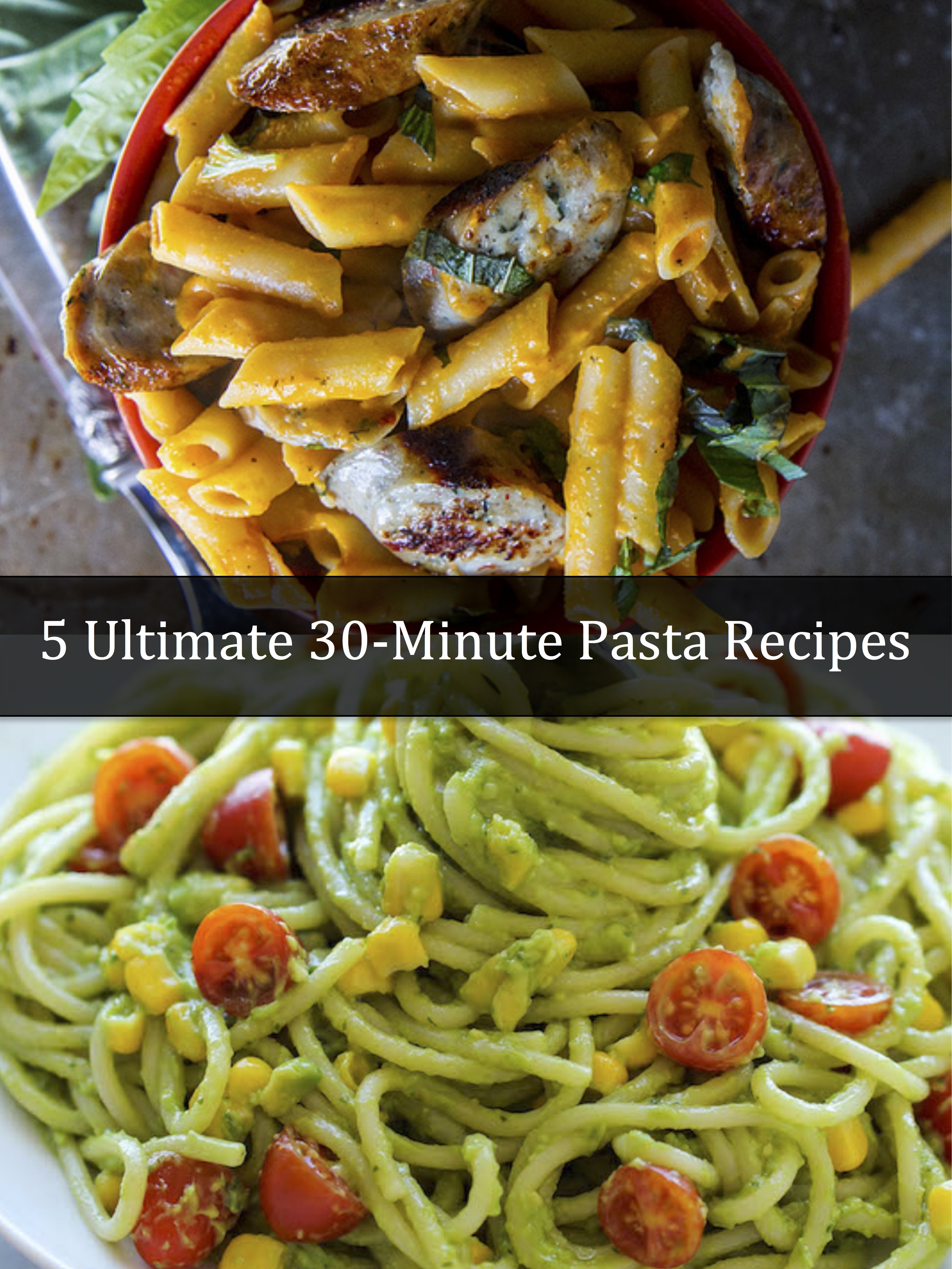5 Ultimate 30-Minute Pasta Recipes