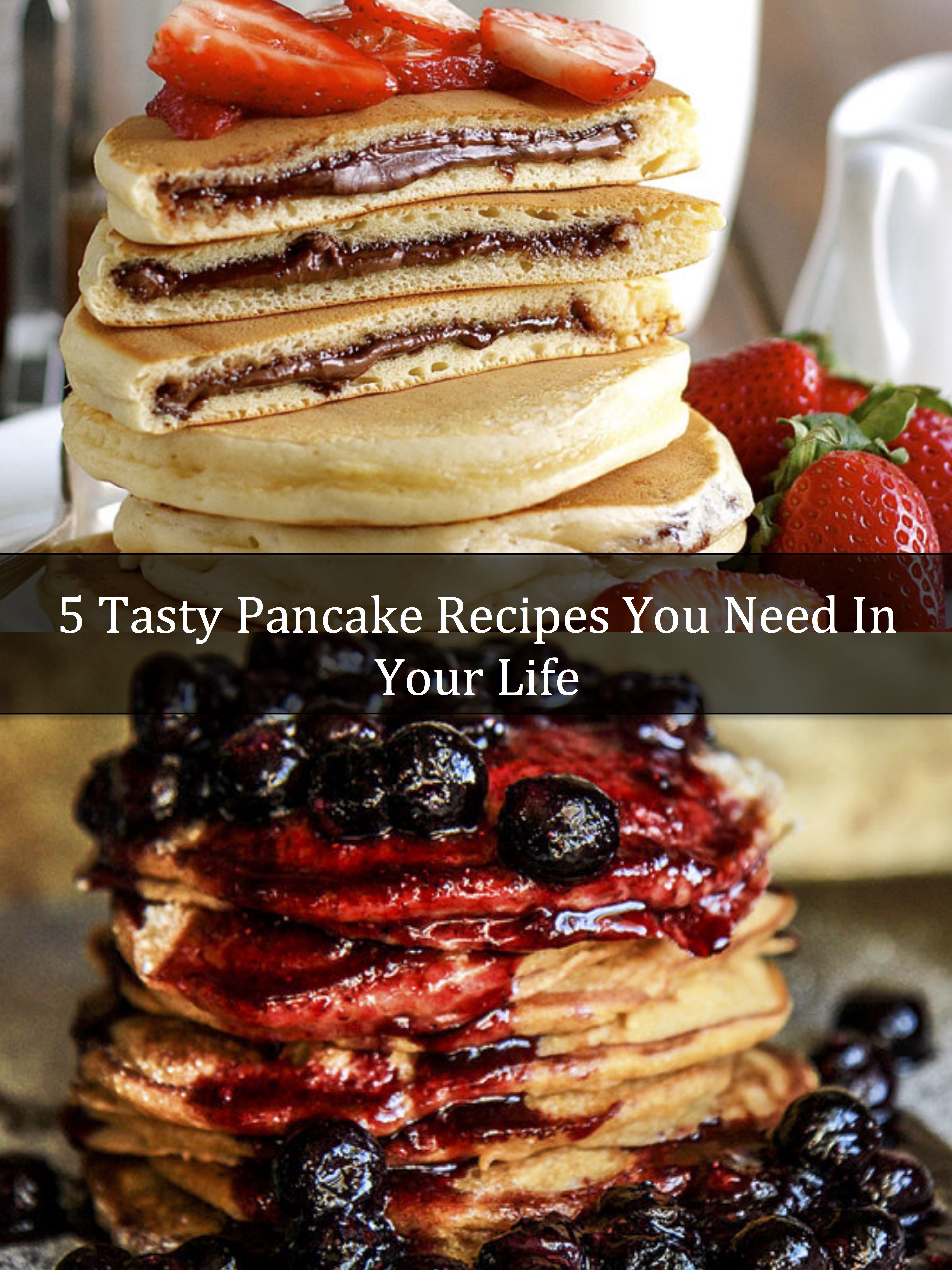 5 Tasty Pancake Recipes You Need in Your Life