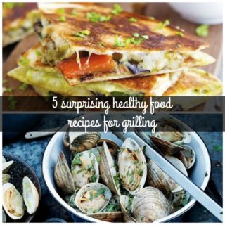 surprising healthy food recipes for grilling