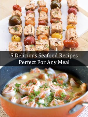 5 Delicious Seafood Recipes Perfect For Any Meal